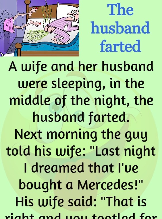 The husband farted
