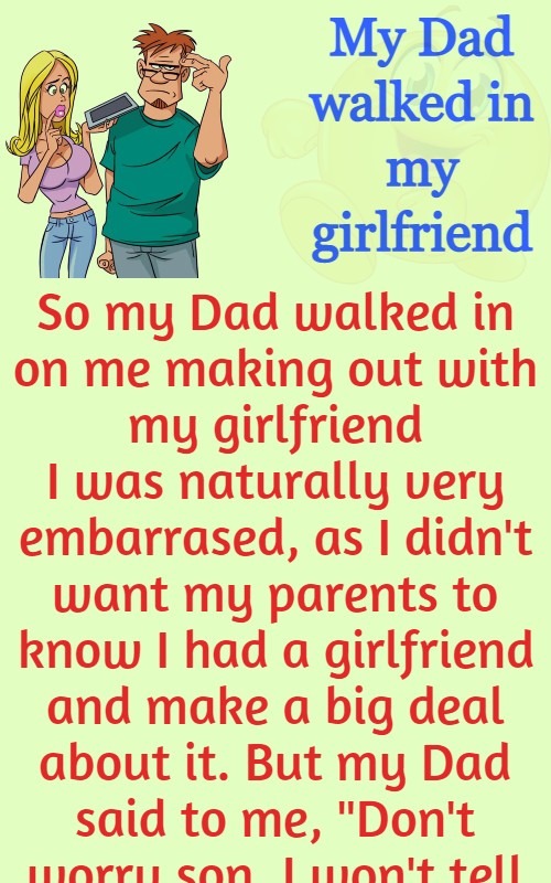 My Dad walked in my girlfriend