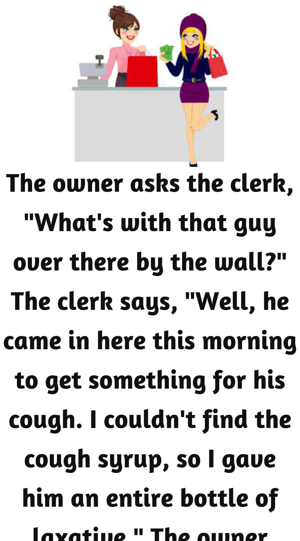 The owner asks the clerk